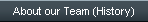 About our Team (History)